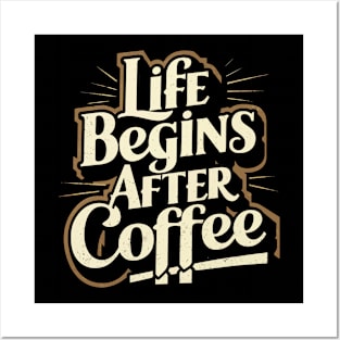 life begins after a coffee Posters and Art